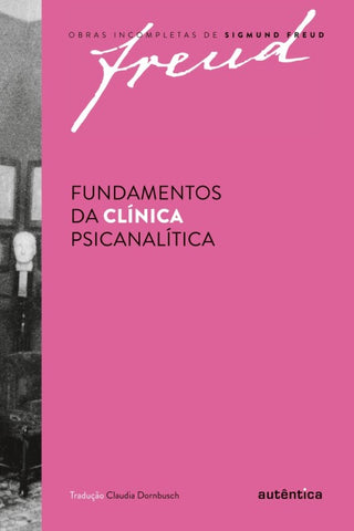 Freud - Fundamentos da clínica psicanalítica