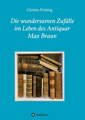 Die wundersamen Zufälle im Leben des Antiquar Max Braun