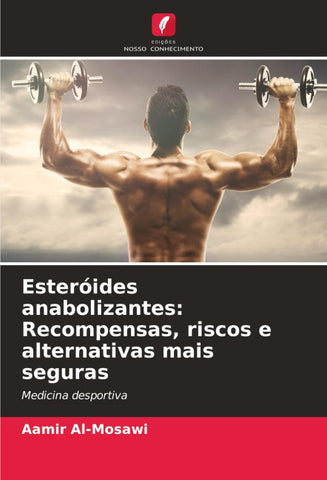 Esteróides anabolizantes: Recompensas, riscos e alternativas mais seguras