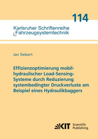 Effizienzoptimierung mobilhydraulischer Load-Sensing-Systeme durch Reduzierung systembedingter Druckverluste am Beispiel eines Hydraulikbaggers