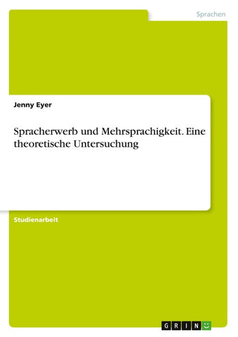 Spracherwerb und Mehrsprachigkeit. Eine theoretische Untersuchung