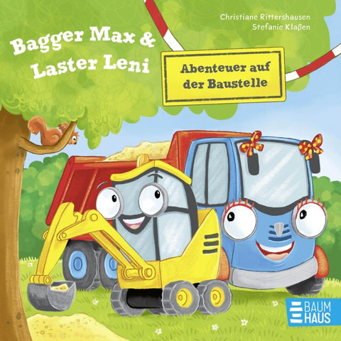 Bagger Max und Laster Leni - Abenteuer auf der Baustelle