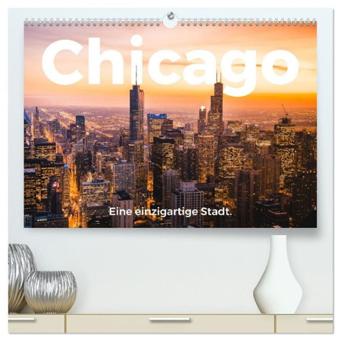 Chicago - Eine einzigartige Stadt. (hochwertiger Premium Wandkalender 2027 DIN A2 quer), Kunstdruck in Hochglanz