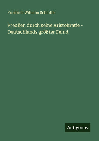 Preußen durch seine Aristokratie - Deutschlands größter Feind