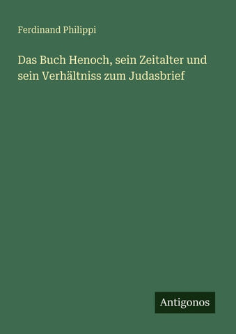 Das Buch Henoch, sein Zeitalter und sein Verhältniss zum Judasbrief
