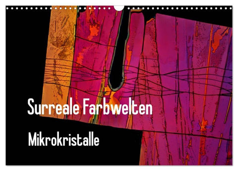 Surreale Farbwelten - Mikrokristalle (Wandkalender 2027 DIN A3 quer), CALVENDO Monatskalender