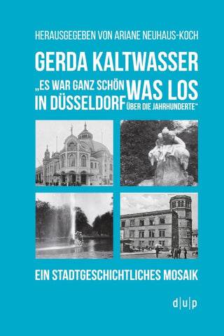 Gerda Kaltwasser"Es war ganz schön was los in Düsseldorf über die Jahrhunderte"