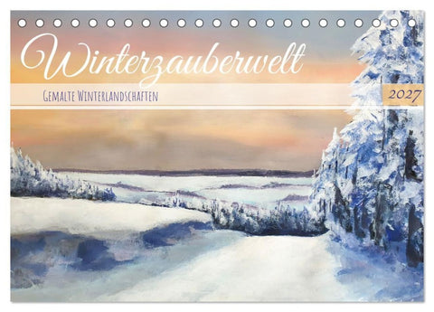 Winterzauberwelt - Gemalte Winterlandschaften (Tischkalender 2027 DIN A5 quer), CALVENDO Monatskalender