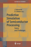 Predictive Simulation of Semiconductor Processing