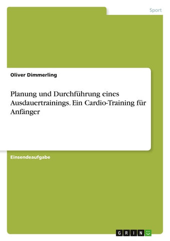 Planung und Durchführung eines Ausdauertrainings. Ein Cardio-Training für Anfänger