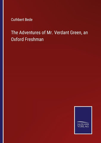 The Adventures of Mr. Verdant Green, an Oxford Freshman