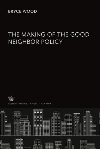 The Making of the Good Neighbor Policy