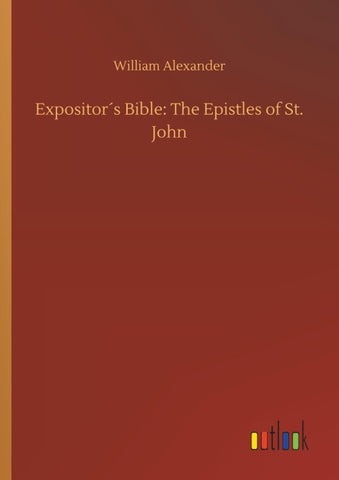 Expositor´s Bible: The Epistles of St. John