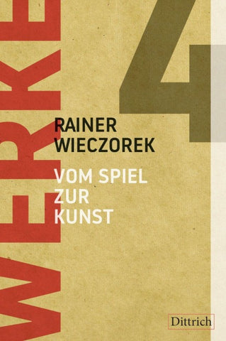 Werke 4. Vom Spiel zur Kunst