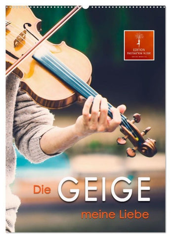 Die Geige meine Liebe (Wandkalender 2027 DIN A2 hoch), CALVENDO Monatskalender
