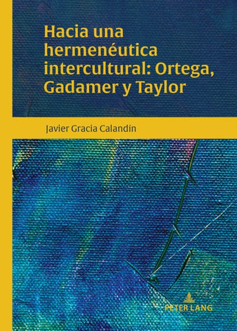 Hacia una hermenéutica intercultural: Ortega, Gadamer y Taylor