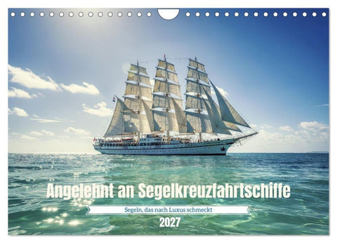 Angelehnt an Segelkreuzfahrtschiffe (Wandkalender 2027 DIN A4 quer), CALVENDO Monatskalender