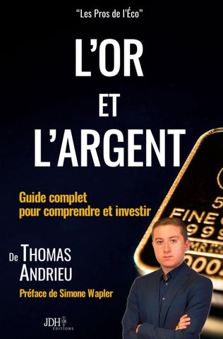 L'or et l'argent : Guide complet pour comprendre et investir