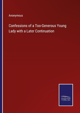 Confessions of a Too-Generous Young Lady with a Later Continuation