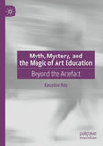 Myth, Mystery, and the Magic of Art Education