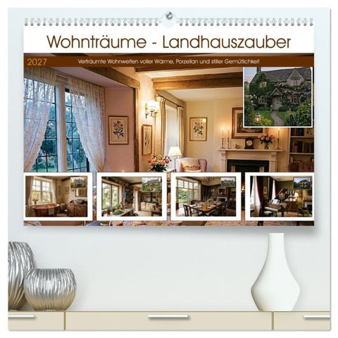 Wohnträume - Landhauszauber (hochwertiger Premium Wandkalender 2027 DIN A2 quer), Kunstdruck in Hochglanz