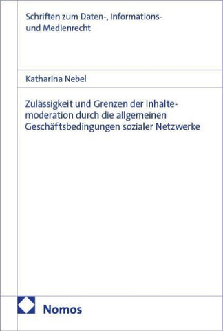 Zulässigkeit und Grenzen der Inhaltemoderation durch die allgemeinen Geschäftsbedingungen sozialer Netzwerke