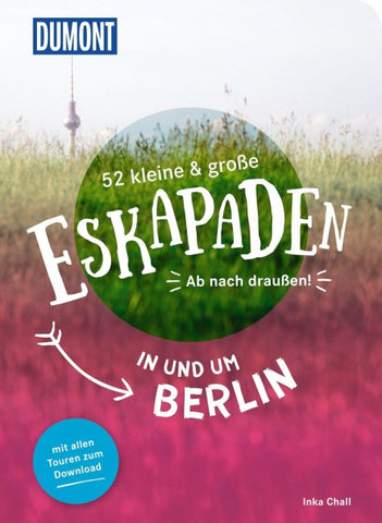 52 kleine & große Eskapaden in und um Berlin