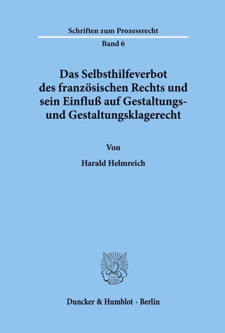 Das Selbsthilfeverbot des französischen Rechts und sein Einfluß auf Gestaltungs- und Gestaltungsklagerecht.