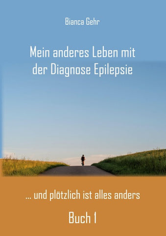 Mein anderes Leben mit der Diagnose Epilepsie – Buch 1