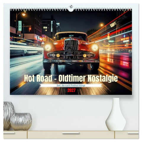 Hot Road - Oldtimer Nostalgie (hochwertiger Premium Wandkalender 2027 DIN A2 quer), Kunstdruck in Hochglanz