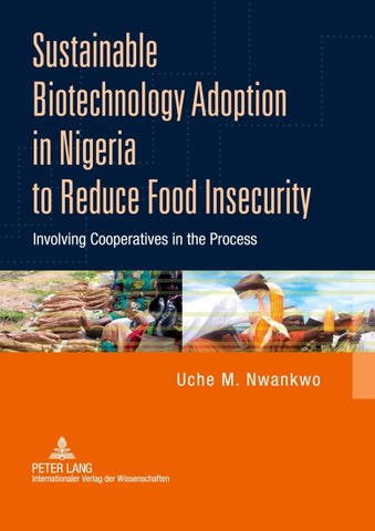 Sustainable Biotechnology Adoption in Nigeria to Reduce Food Insecurity