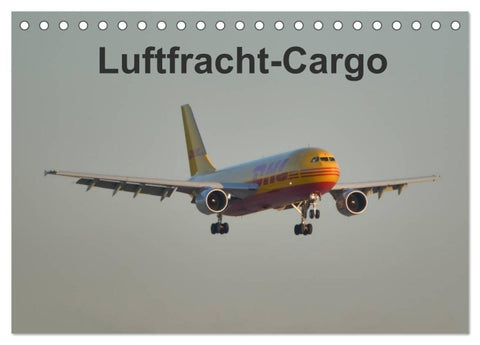Luftfracht-Cargo (Tischkalender 2027 DIN A5 quer), CALVENDO Monatskalender