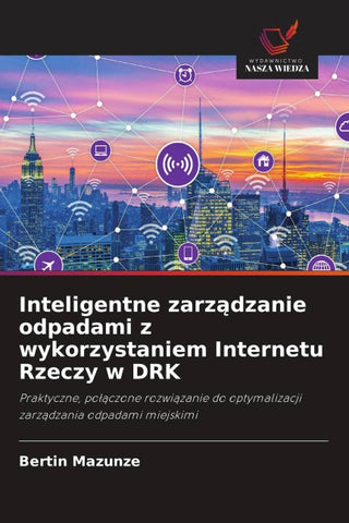 Inteligentne zarz¿dzanie odpadami z wykorzystaniem Internetu Rzeczy w DRK