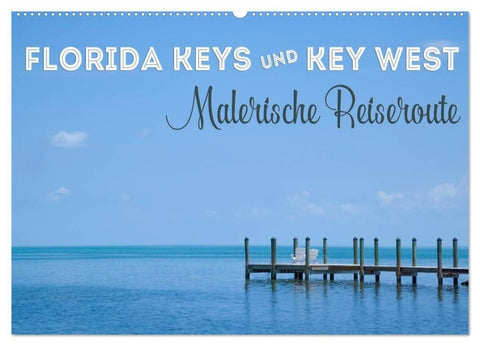 FLORIDA KEYS UND KEY WEST Malerische Reiseroute (Wandkalender 2027 DIN A2 quer), CALVENDO Monatskalender