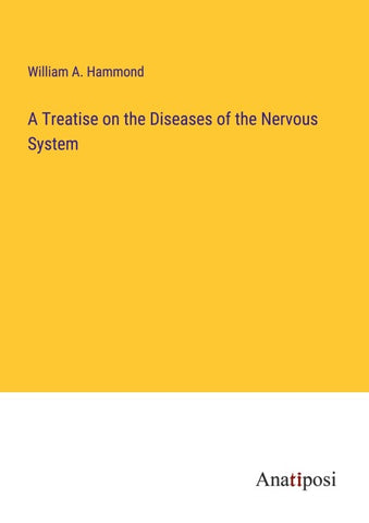 A Treatise on the Diseases of the Nervous System
