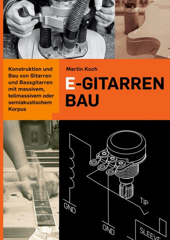 E-Gitarrenbau - Eine Selbstbauanleitung