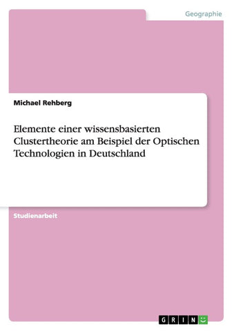 Elemente einer wissensbasierten Clustertheorie am Beispiel der Optischen Technologien in Deutschland