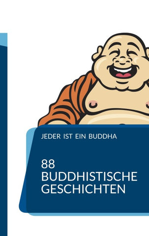 Jeder ist ein Buddha. 88 Zen-Geschichten ...