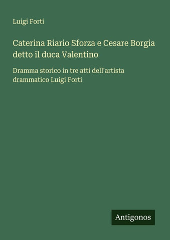 Caterina Riario Sforza e Cesare Borgia detto il duca Valentino