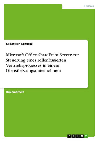 Microsoft Office SharePoint Server zur Steuerung eines rollenbasierten Vertriebsprozesses in einem Dienstleistungsunternehmen