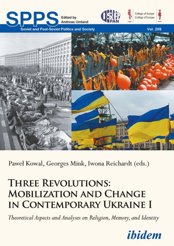 Three Revolutions: Mobilization and Change in Contemporary Ukraine I