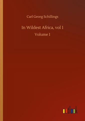 In Wildest Africa, vol 1