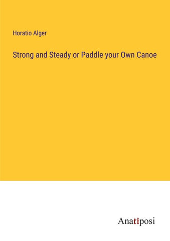 Strong and Steady or Paddle your Own Canoe