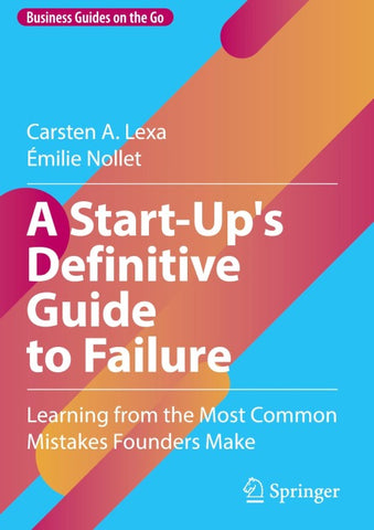 A Start-Up's Definitive Guide to Failure