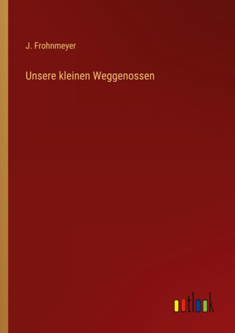 Unsere kleinen Weggenossen