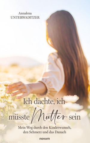 Ich dachte, ich müsste Mutter sein