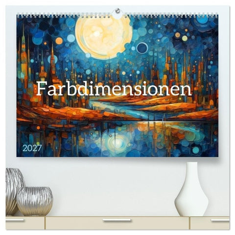 Farbdimensionen (hochwertiger Premium Wandkalender 2027 DIN A2 quer), Kunstdruck in Hochglanz