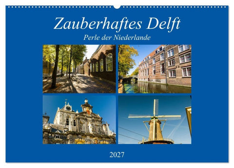 Zauberhaftes Delft - Perle der Niederlande (Wandkalender 2027 DIN A2 quer), CALVENDO Monatskalender