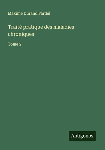 Traité pratique des maladies chroniques