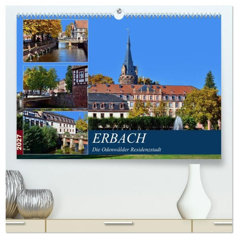 Erbach - Die Odenwälder Residenzstadt (hochwertiger Premium Wandkalender 2027 DIN A2 quer), Kunstdruck in Hochglanz